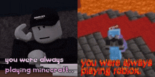 a picture of a roblox character with the words you were always playing minecraft