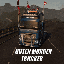 a picture of a truck with the words guten morgen trucker