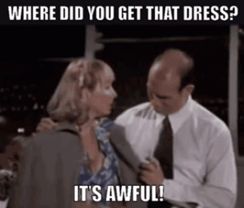 Where Did You Get That Dress Its Awful GIF - Where Did You Get That Dress  Its Awful Airplane - Discover & Share GIFs