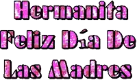 the words hermanita feliz dia de las madres are written in pink on a white background .