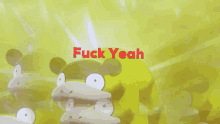 a yellow background with the words fuck yeah written on it