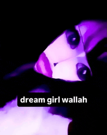 a picture of a person with the words dream girl wallah above them