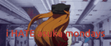 a picture of a girl with the words i hate asuka mondays on it