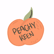 peachy peach peachy keen keen good