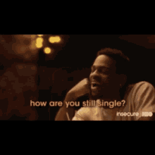 single how how are you still single