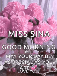 miss sina good morning may your day be as special as you are love you