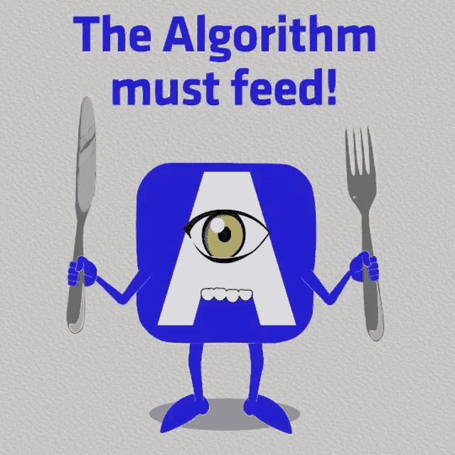 a cartoon character holding a knife and fork with the words " the algorithm must feed " behind him