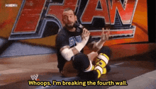 a wrestler says whoops i 'm breaking the fourth wall while kneeling down
