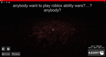 a screenshot of a game that says anybody want to play roblox ability wars