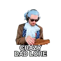 a man in a costume with the words crazy dad lore written below him