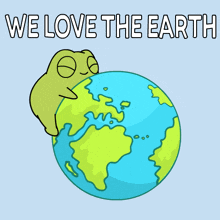 a frog is hugging the earth with the words we love the earth