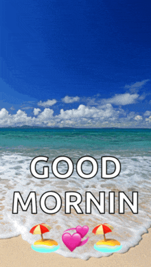 a picture of a beach with the words good mornin written on it
