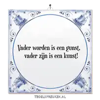 a blue and white tile with the words vader worden is een gunst vader zijn is een kunst