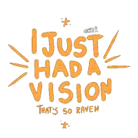 a sign that says " i just had a vision that 's so raven "