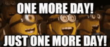 Minions One More Day GIF - Minions One More Day Just One More Day GIFs