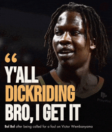 a poster of a man with dreadlocks and the words y'all dickriding bro i get it