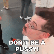 Don'T Be A Pussy Ricky Berwick GIF - Don'T Be A Pussy Ricky Berwick Don'T Be A Coward GIFs