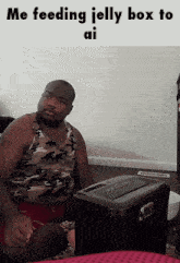 a man in a camo tank top sits in front of a shredding machine with the caption " me feeding jelly box to ai "