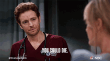 You Could Die Dr Will Halstead GIF