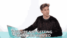 Youre Not Getting What You Wanted Brad Mondo GIF