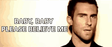 Baby Baby Please Believe Me Adam Levine GIF - Baby Baby Please Believe Me Believe Me Adam Levine GIFs