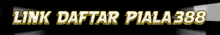 a black background with gold text that says link daftar piala 888