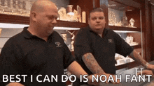 two men are standing next to each other in a store and one of them is saying `` best i can do is noah fant ''