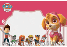 a paw patrol birthday card for eliana with skye on it