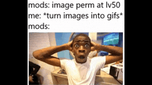 Mods Image Perm At 50 Me Turn Images Into Gifs Mods GIF - Mods Image Perm At 50 Me Turn Images Into Gifs Mods GIFs