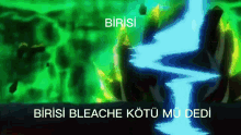 a green background with the words birisi bleache kotu mu dedi
