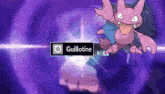 a purple background with a pokemon named guillotine