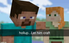 a screenshot of a minecraft video with the words hollup let him craft