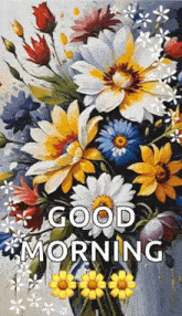 a painting of flowers with the words `` good morning '' written on it