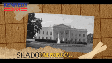 a picture of the white house with the words shadosome people call