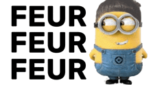 a picture of a minion with the words " feur feur feur " behind it