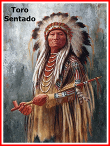 a painting of a native american wearing a headdress and holding a pipe with the words toro sentado above him