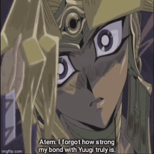 a close up of a cartoon character with the words atem i forgot how strong my bond with yuugi truly is on the bottom