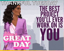 thankful tuesday the best project you 'll ever work on is you .