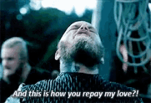 Ragnar This Is How You Repay My Love GIF - Ragnar This Is How You Repay My Love Vikings GIFs