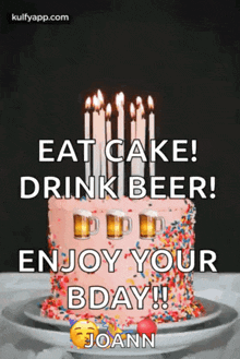 a birthday cake with candles on it and the words eat cake drink beer enjoy your bday
