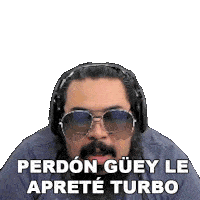 Perdon Güey Le Aprete Turbo Agbin3r Sticker - Perdon Güey Le Aprete Turbo Agbin3r Disculpame Stickers