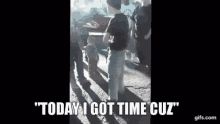 Today I Got Time Cuz I Have Time GIF - Today I Got Time Cuz I Have Time Ive Got Time GIFs