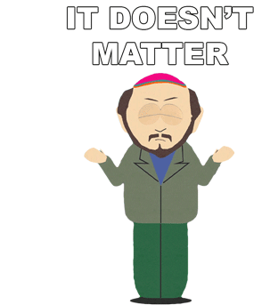 It Doesnt Matter South Park Sticker - It Doesnt Matter South Park S6e4 Stickers