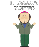 It Doesnt Matter South Park Sticker - It Doesnt Matter South Park S6e4 Stickers