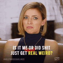 Things Getting Weird GIF - Hollywood Darlings Pop Tv Is It Just Me GIFs