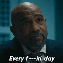 a bald man with a beard says every f--in day