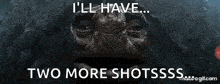 a man is holding a stick and says i 'll have two more shotsss