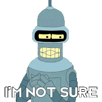 Im Not Sure Bender Sticker - Im Not Sure Bender Futurama Stickers