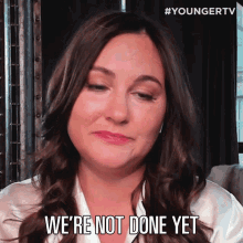 Were Not Done Yet Younger GIF - Were Not Done Yet Younger Were Not Finished Yet GIFs