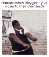 Humans When They Get 1 Year Closer To Their Own Death Birthday GIF